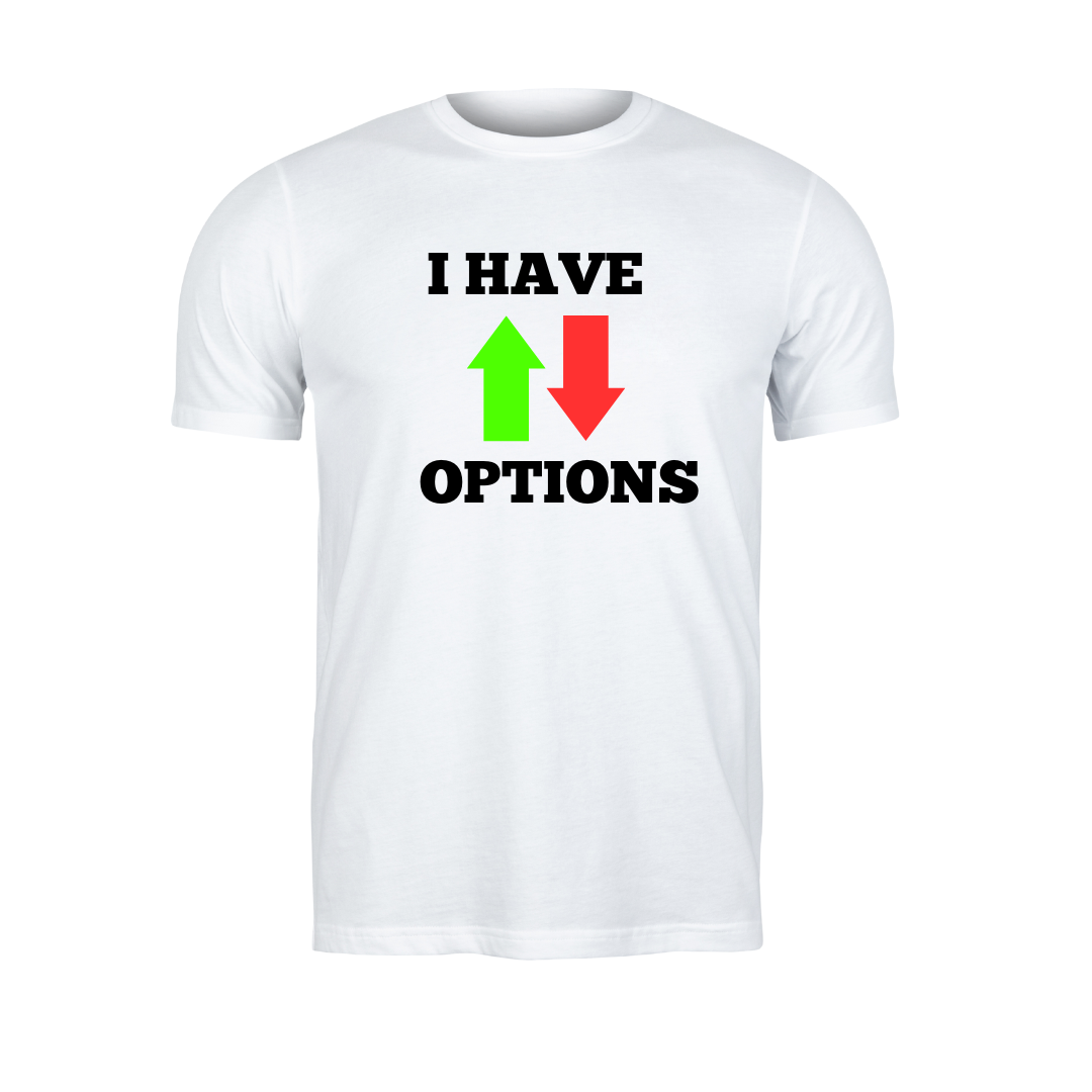"I HAVE OPTIONS" TEE