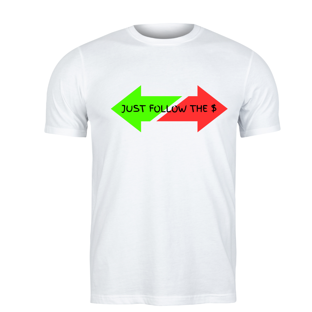 "FOLLOW THE $" TEE