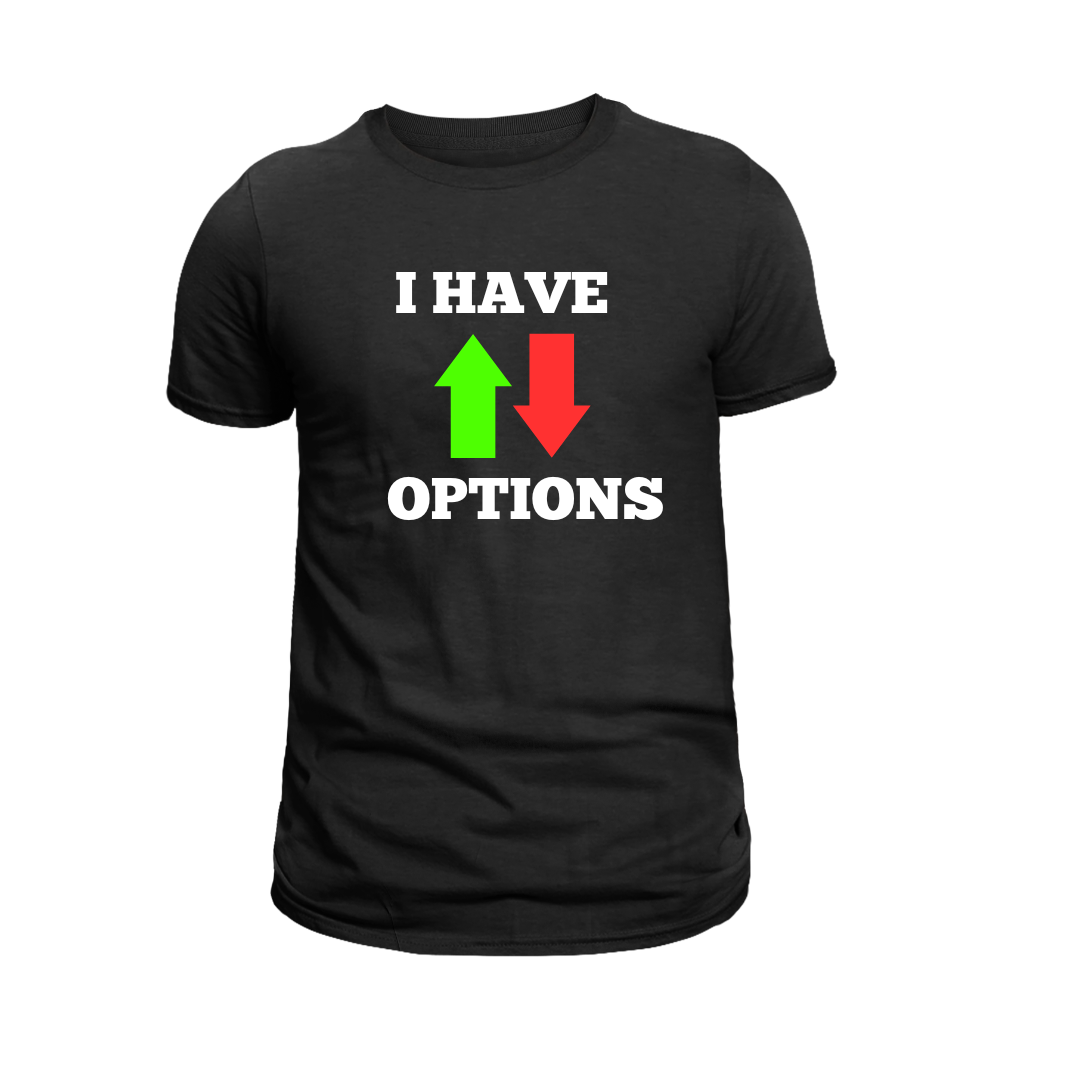 "I HAVE OPTIONS" TEE